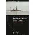 More-Than-Human Choreography: Handling Things Between Logistics and Entanglement