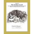 The Golden Lamb [Fable 8]: (From Rufus Rides a Catfish & Other Fables From the Farmstead)