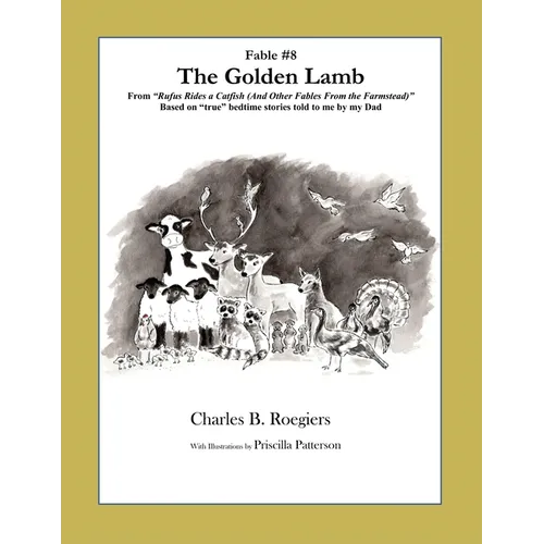 The Golden Lamb [Fable 8]: (From Rufus Rides a Catfish & Other Fables From the Farmstead)
