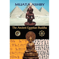 The Ancient Egyptian Buddha: The Ancient Egyptian Origins of Buddhism