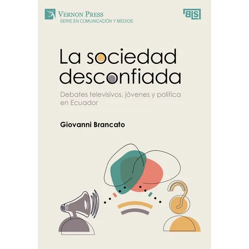 La sociedad desconfiada. Debates televisivos, jóvenes y política en Ecuador