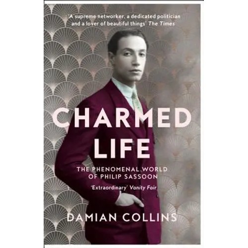Charmed Life: The Phenomenal World of Philip Sassoon
