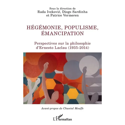 Hégémonie, populisme, émancipation: Perspectives sur la philosophie d'Ernesto Laclau (1935-2014)
