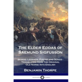 The Elder Eddas of Saemund Sigfusson: Nordic Legends, Poetry and Songs - Translated from the Original Old Norse Into English