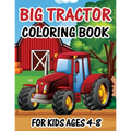 Big Tractor Coloring Book for Kids Ages 4-8: The Perfect Fun Farm Based Gift for Toddlers and Kids Ages 4-8