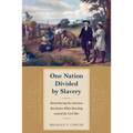 One Nation Divided by Slavery: Remembering the American Revolution While Marching Toward the Civil War