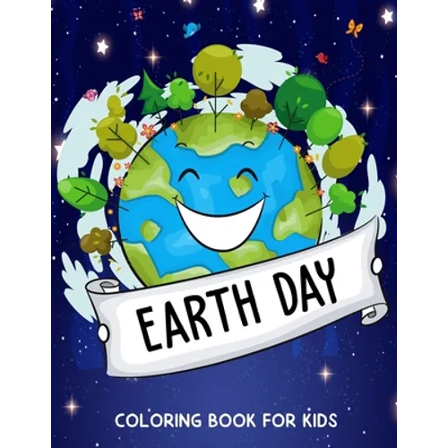 Earth Day Coloring Book for Kids: Fun Planet Earth Coloring Activity Book for Boys, Girls, Toddler, Preschooler & Kids Ages 4-8