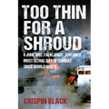 Too Thin for a Shroud: 8 June 1982, Falklands: Britain's Most Lethal Day of Combat Since World War II