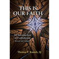 This Is Our Faith-Revised and Updated: An Introduction to Catholicism
