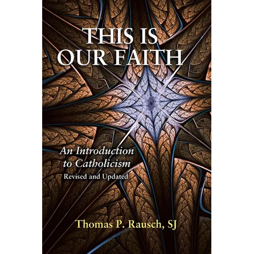 This Is Our Faith-Revised and Updated: An Introduction to Catholicism