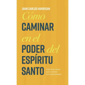 Cómo caminar en el poder del Espíritu Santo: Salir de la rutina para caminar en lo sobrenatural
