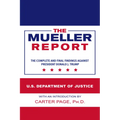 The Mueller Report: The Complete and Final Findings Against President Donald J. Trump