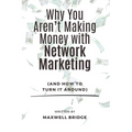 Why You Aren't Making Money with Network Marketing (And How to Turn It Around)