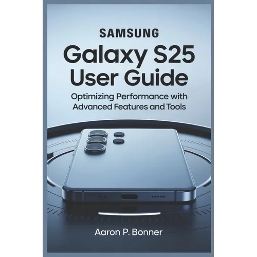 Samsung Galaxy S25 Ultra User Guide: Optimizing Performance with Advanced Features and Tools