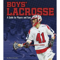 Boys' Lacrosse: A Guide for Players and Fans