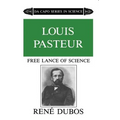 Louis Pasteur: Free Lance of Science