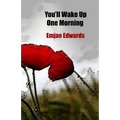 You'll Wake Up One Morning