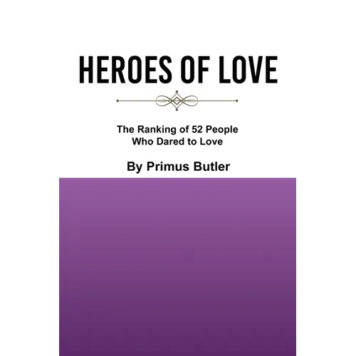 Heroes of Love: The Ranking of 52 People Who Dared to Love