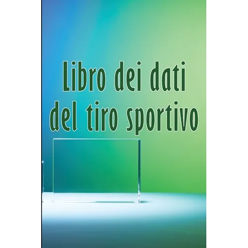 Libro dei dati del tiro sportivo: Regalo perfetto per registrare data, ora, luogo, arma, tipo di cannocchiale, munizioni, distanza, polvere, innesco,