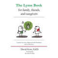 The Lyme book for family, friends, and caregivers: A primer for those diagnosed with Borreliosis and co-infections