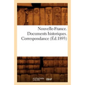 Nouvelle-France. Documents Historiques. Correspondance (Éd.1893)