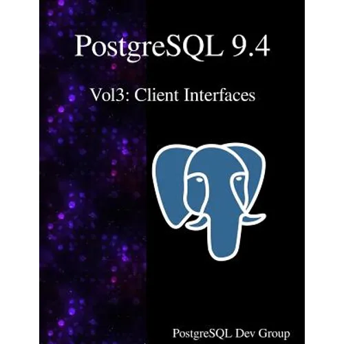 PostgreSQL 9.4 Vol3: Client Interfaces