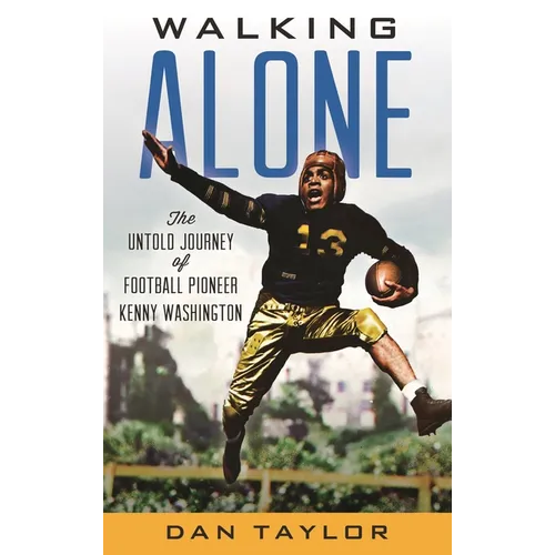 Walking Alone: The Untold Journey of Football Pioneer Kenny Washington