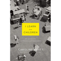 I Learn from Children: An Adventure in Progressive Education