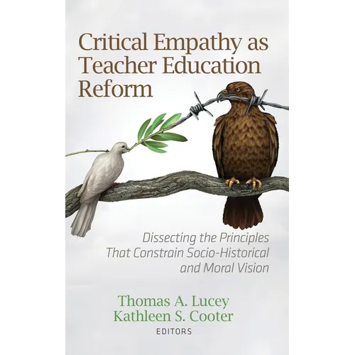 Critical Empathy as Teacher Education Reform: Dissecting the Principles That Constrain Socio-Historical and Moral Vision