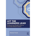 Let the Learners Lead: Empowering Student Voice to Co-Create School Culture