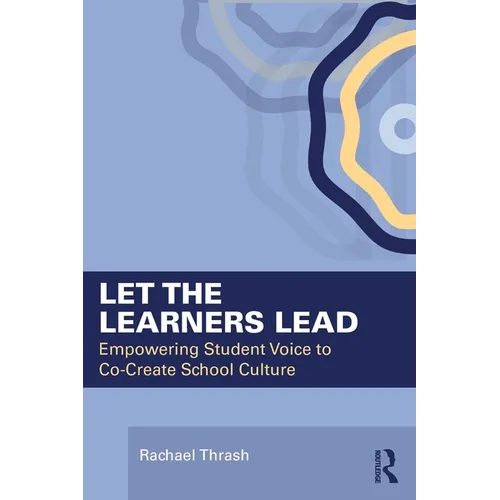 Let the Learners Lead: Empowering Student Voice to Co-Create School Culture