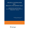 Speƶielle Pathologie Des Skelets Und Seiner Teile: Unspeƶifische Entƶündungen Metastatische Geschwülste - Parasiten Wirbelsäule - Becke