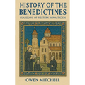 History of the Benedictines: Guardians of Western Monasticism