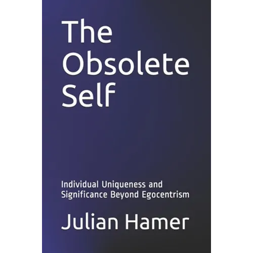 The Obsolete Self: Individual Uniqueness and Significance Beyond Egocentrism