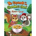 The Squirrels in My Grandma's Yard: Acorn Soup