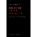 War Journal of the Fifth (Kenya) Battalion the King's African Rifles 1939-1945