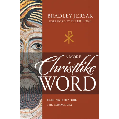A More Christlike Word: Reading Scripture the Emmaus Way