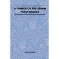 A Primer Of Freudian Psychology