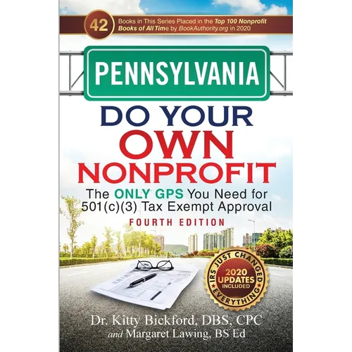 Pennsylvania Do Your Own Nonprofit: The Only GPS You Need for 501c3 Tax Exempt Approval