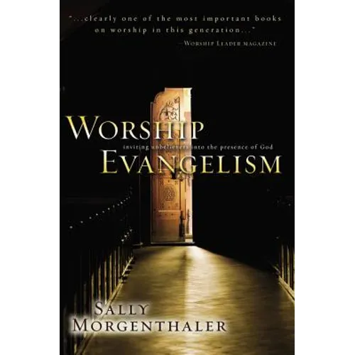 Worship Evangelism: Inviting Unbelievers Into the Presence of God