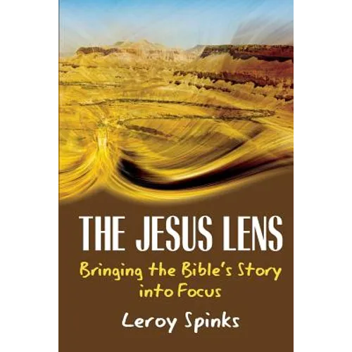 The Jesus Lens: Bringing the Bible's Story into Focus