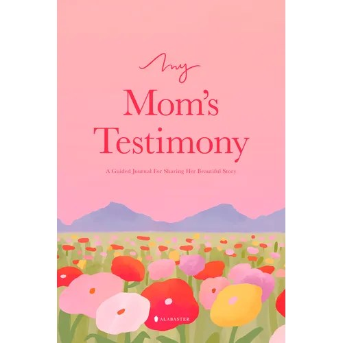 My Mom's Testimony (Sb): A Guided Journal for Sharing Her Beautiful Story