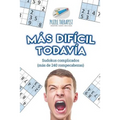 Más difícil todavía Sudokus complicados (más de 240 rompecabezas)