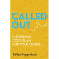 Called Out: Discerning God's Plan for Your Church