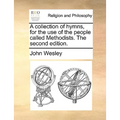 A collection of hymns, for the use of the people called Methodists. The second edition.