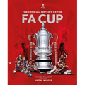 The Official History of the Fa Cup: 150 Years of Football's Most Famous National Tournament