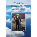 I Think I'm Going to Be an Airline Pilot
