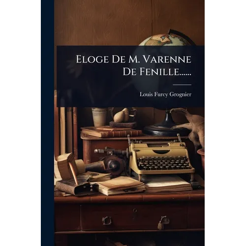 Eloge De M. Varenne De Fenille......