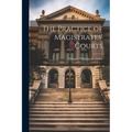 The Practice of Magistrates' Courts