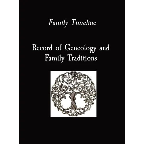 Family Timeline Record of Geneology and Family Traditions
